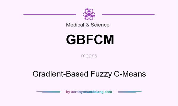 What does GBFCM mean? It stands for Gradient-Based Fuzzy C-Means