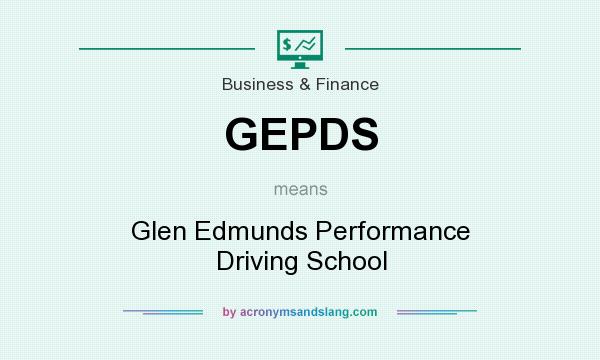What does GEPDS mean? It stands for Glen Edmunds Performance Driving School