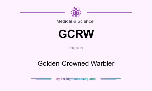 What does GCRW mean? It stands for Golden-Crowned Warbler