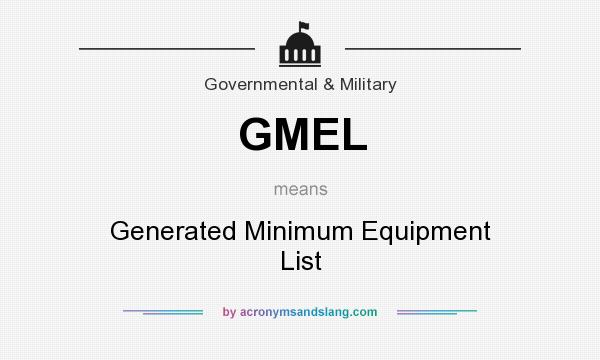 What does GMEL mean? It stands for Generated Minimum Equipment List