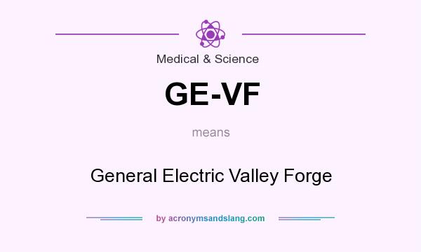 What does GE-VF mean? It stands for General Electric Valley Forge