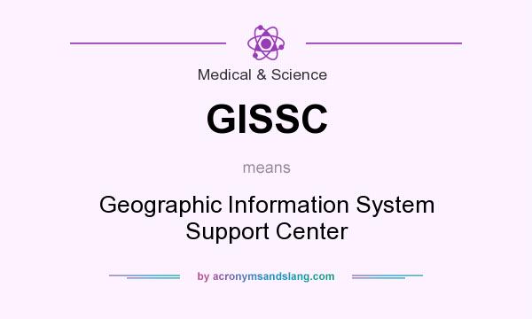 What does GISSC mean? It stands for Geographic Information System Support Center