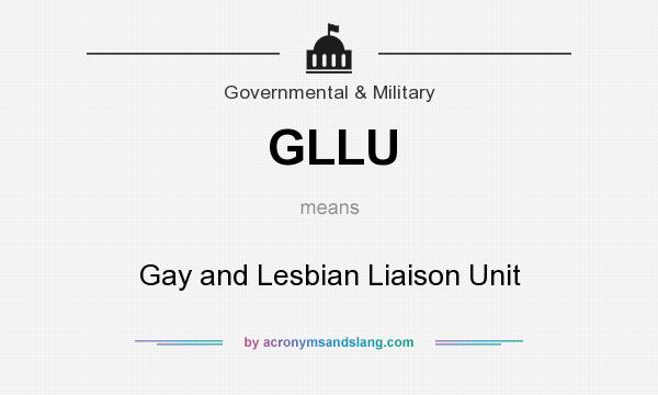 What does GLLU mean? It stands for Gay and Lesbian Liaison Unit
