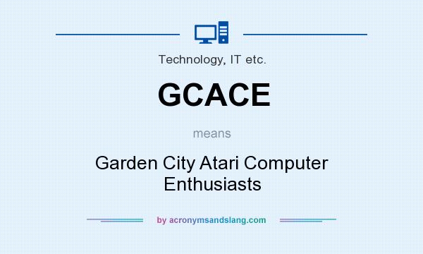 What does GCACE mean? It stands for Garden City Atari Computer Enthusiasts