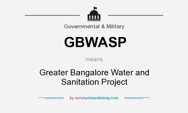 What does GBWASP mean? It stands for Greater Bangalore Water and Sanitation Project