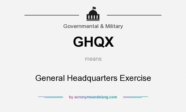 What does GHQX mean? It stands for General Headquarters Exercise
