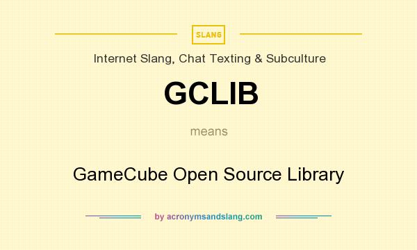 What does GCLIB mean? It stands for GameCube Open Source Library