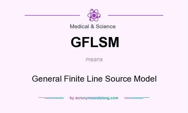 What does GFLSM mean? It stands for General Finite Line Source Model