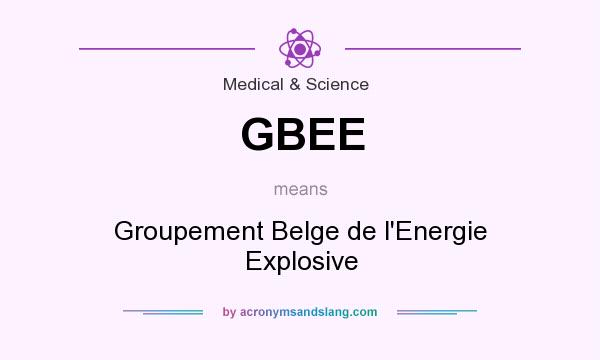 What does GBEE mean? It stands for Groupement Belge de l`Energie Explosive
