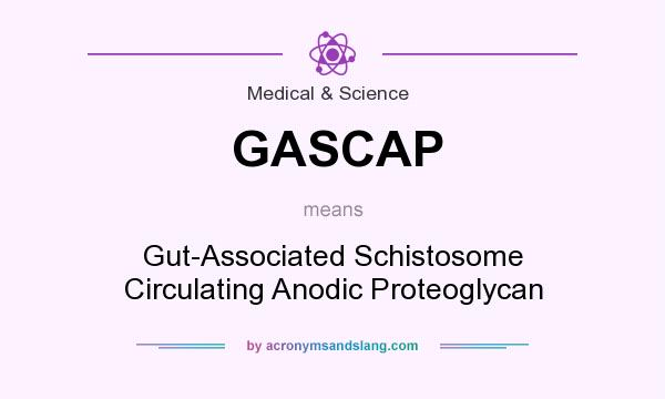 What does GASCAP mean? It stands for Gut-Associated Schistosome Circulating Anodic Proteoglycan