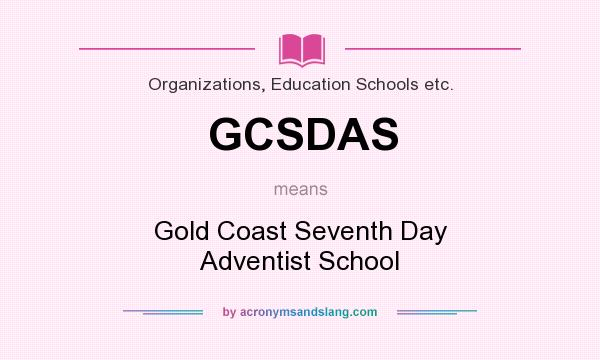 What does GCSDAS mean? It stands for Gold Coast Seventh Day Adventist School