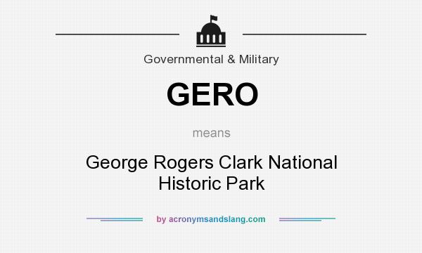 What does GERO mean? It stands for George Rogers Clark National Historic Park