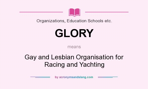 What does GLORY mean? It stands for Gay and Lesbian Organisation for Racing and Yachting