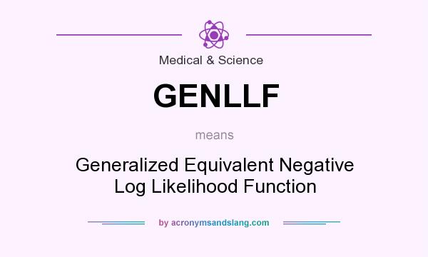 What does GENLLF mean? It stands for Generalized Equivalent Negative Log Likelihood Function