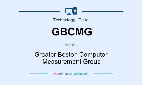 What does GBCMG mean? It stands for Greater Boston Computer Measurement Group