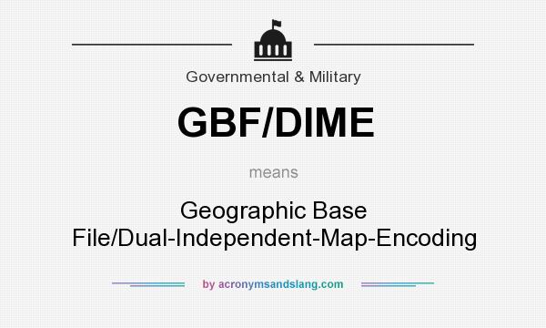 What does GBF/DIME mean? It stands for Geographic Base File/Dual-Independent-Map-Encoding