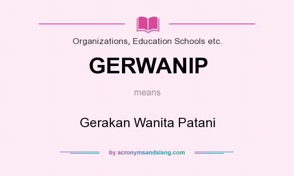 What does GERWANIP mean? It stands for Gerakan Wanita Patani