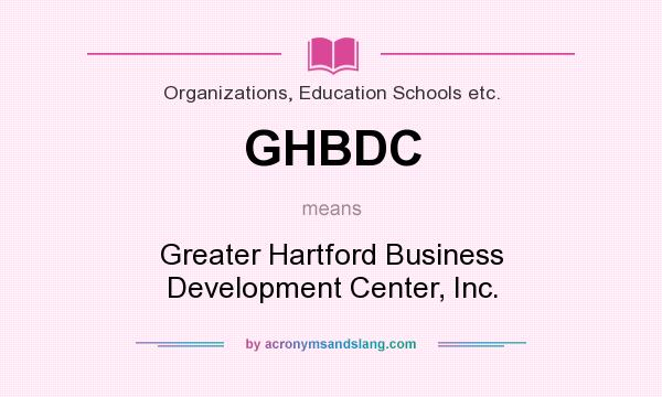 What does GHBDC mean? It stands for Greater Hartford Business Development Center, Inc.