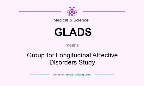 What does GLADS mean? It stands for Group for Longitudinal Affective Disorders Study