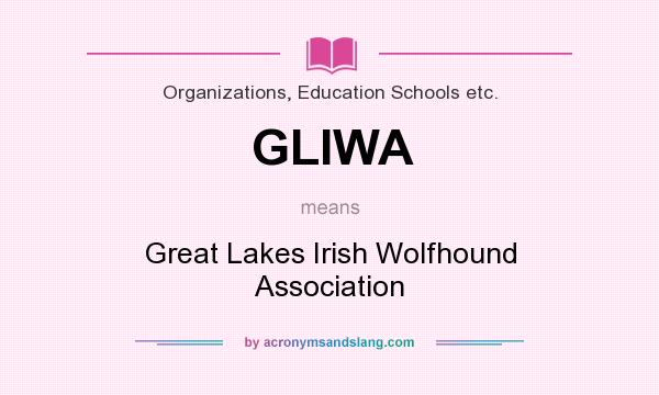 What does GLIWA mean? It stands for Great Lakes Irish Wolfhound Association