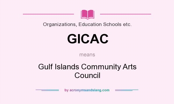What does GICAC mean? It stands for Gulf Islands Community Arts Council