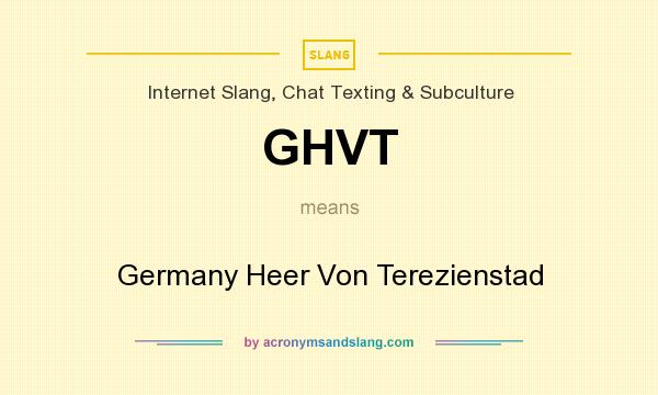 What does GHVT mean? It stands for Germany Heer Von Terezienstad