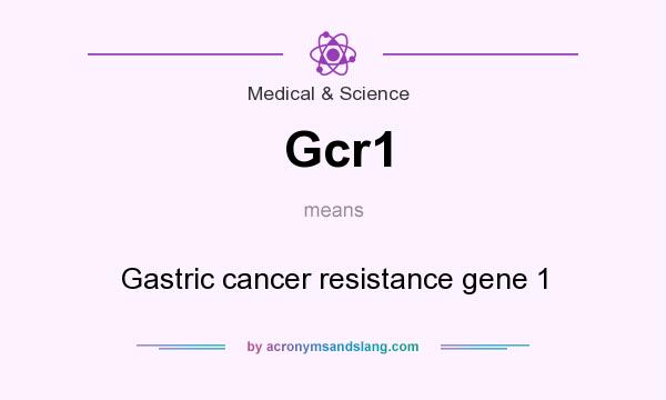 What does Gcr1 mean? It stands for Gastric cancer resistance gene 1