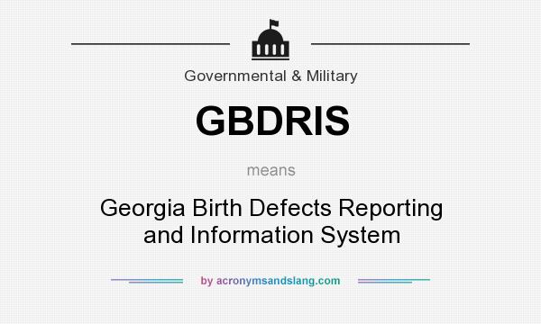 What does GBDRIS mean? It stands for Georgia Birth Defects Reporting and Information System