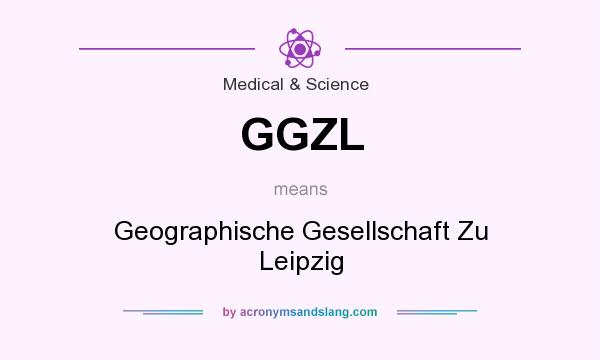 What does GGZL mean? It stands for Geographische Gesellschaft Zu Leipzig