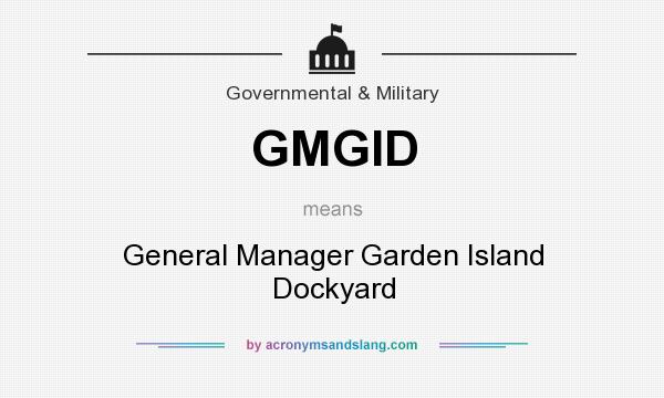 What does GMGID mean? It stands for General Manager Garden Island Dockyard