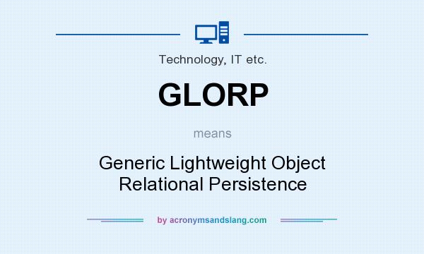 What does GLORP mean? It stands for Generic Lightweight Object Relational Persistence