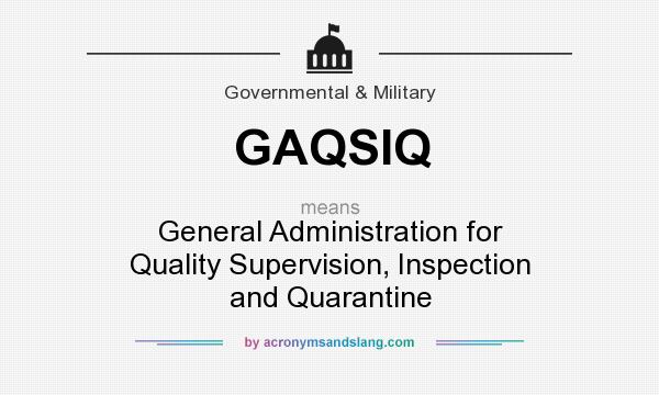 What does GAQSIQ mean? It stands for General Administration for Quality Supervision, Inspection and Quarantine