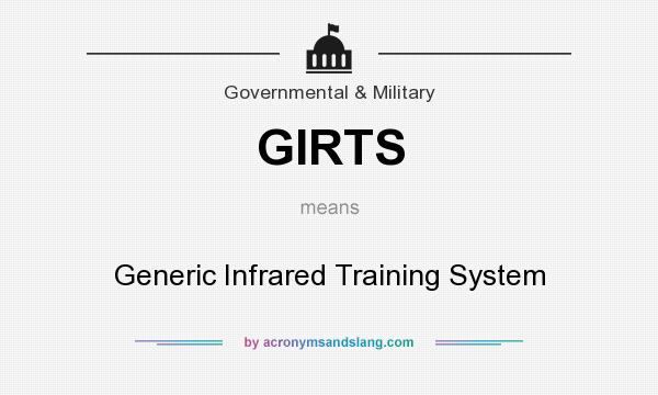 What does GIRTS mean? It stands for Generic Infrared Training System