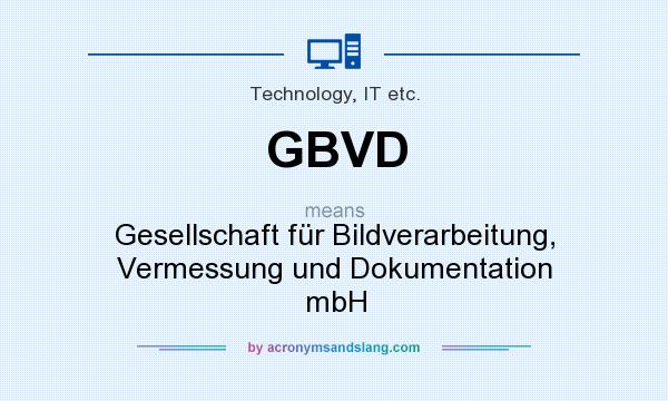 What does GBVD mean? It stands for Gesellschaft für Bildverarbeitung, Vermessung und Dokumentation mbH