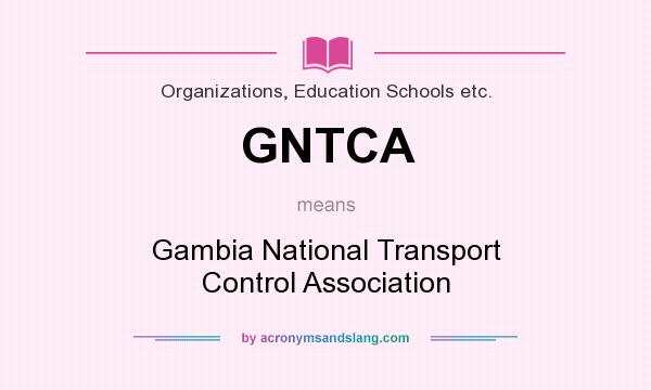 What does GNTCA mean? It stands for Gambia National Transport Control Association