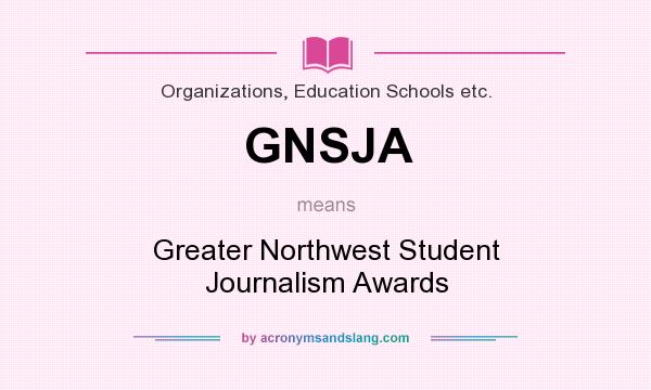 What does GNSJA mean? It stands for Greater Northwest Student Journalism Awards