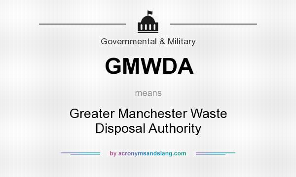 What does GMWDA mean? It stands for Greater Manchester Waste Disposal Authority