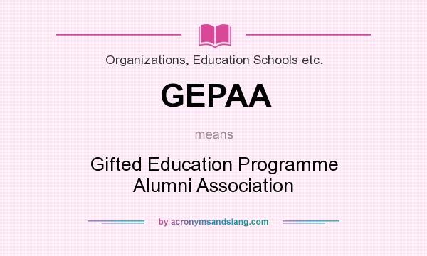 What does GEPAA mean? It stands for Gifted Education Programme Alumni Association