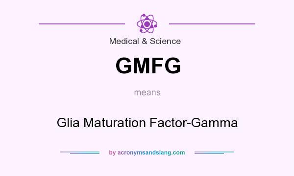 What does GMFG mean? It stands for Glia Maturation Factor-Gamma