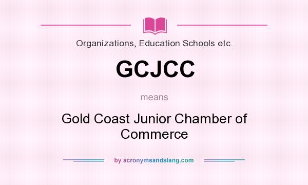 What does GCJCC mean? It stands for Gold Coast Junior Chamber of Commerce