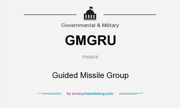 What does GMGRU mean? It stands for Guided Missile Group