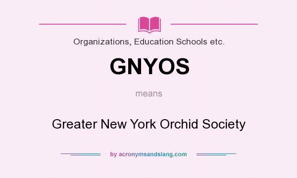 What does GNYOS mean? It stands for Greater New York Orchid Society