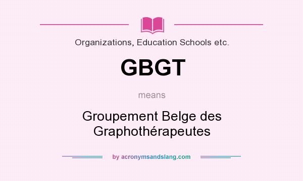 What does GBGT mean? It stands for Groupement Belge des Graphothérapeutes