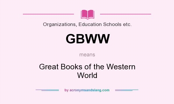 What does GBWW mean? It stands for Great Books of the Western World