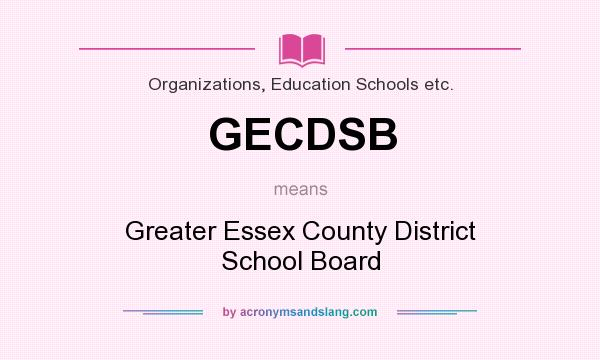 What does GECDSB mean? It stands for Greater Essex County District School Board