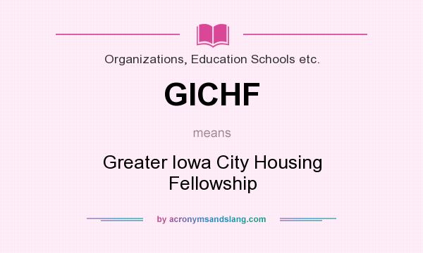What does GICHF mean? It stands for Greater Iowa City Housing Fellowship