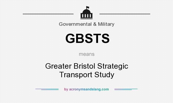 What does GBSTS mean? It stands for Greater Bristol Strategic Transport Study