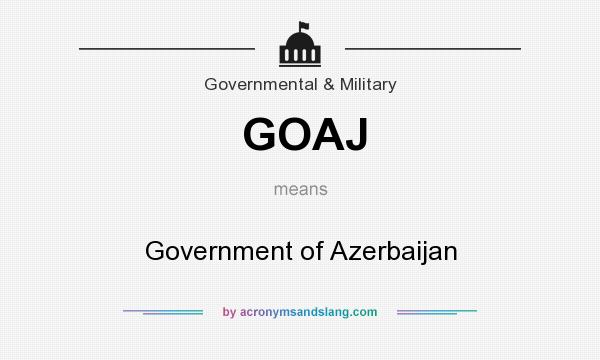 What does GOAJ mean? It stands for Government of Azerbaijan