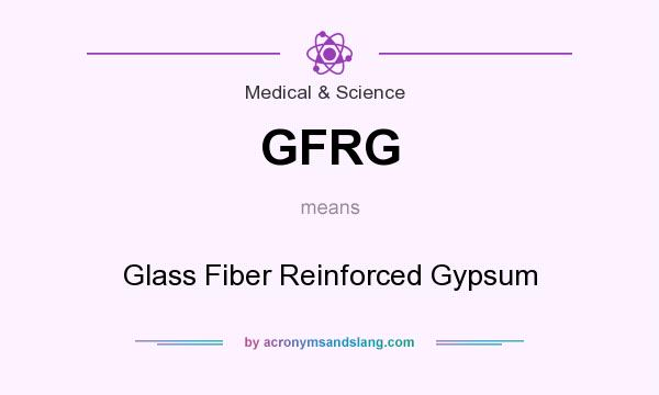 What does GFRG mean? It stands for Glass Fiber Reinforced Gypsum