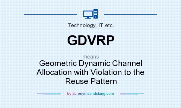 What does GDVRP mean? It stands for Geometric Dynamic Channel Allocation with Violation to the Reuse Pattern
